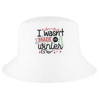 I Wasn't Made For Winter Funny Christmas Cool Comfort Performance Bucket Hat