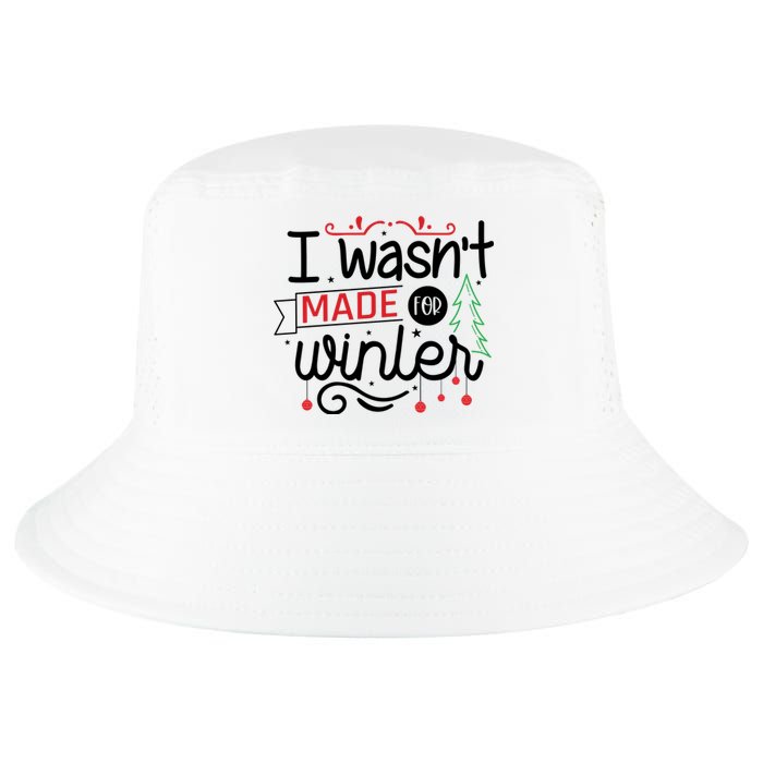 I Wasn't Made For Winter Funny Christmas Cool Comfort Performance Bucket Hat