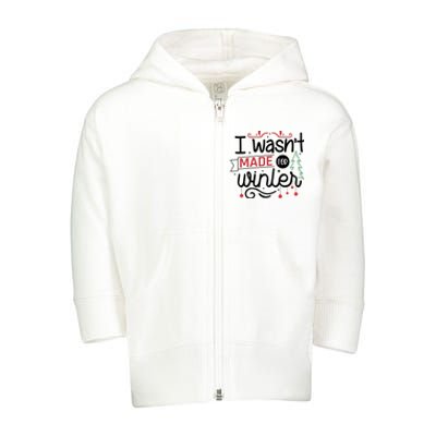 I Wasn't Made For Winter Funny Christmas Toddler Zip Fleece Hoodie