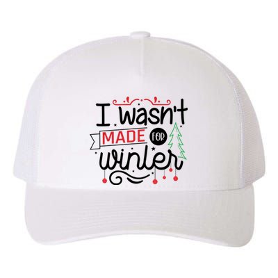 I Wasn't Made For Winter Funny Christmas Yupoong Adult 5-Panel Trucker Hat