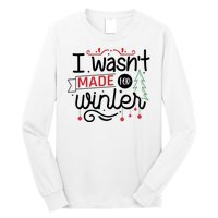 I Wasn't Made For Winter Funny Christmas Long Sleeve Shirt