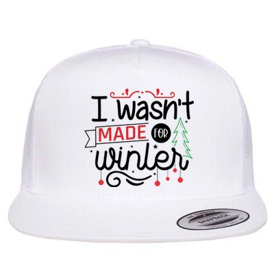 I Wasn't Made For Winter Funny Christmas Flat Bill Trucker Hat