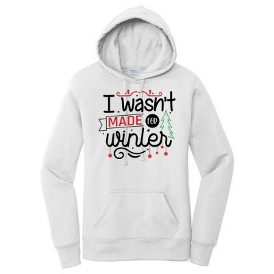 I Wasn't Made For Winter Funny Christmas Women's Pullover Hoodie