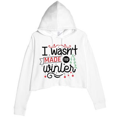 I Wasn't Made For Winter Funny Christmas Crop Fleece Hoodie