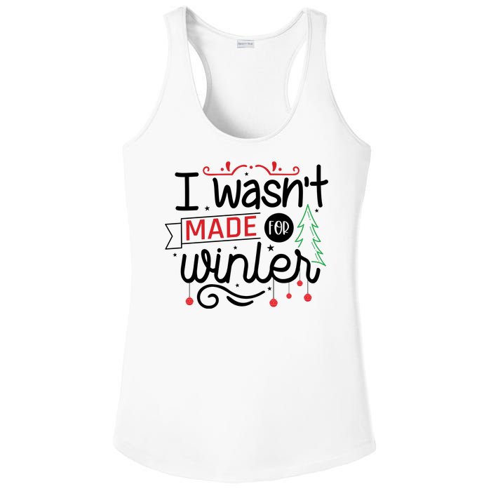 I Wasn't Made For Winter Funny Christmas Ladies PosiCharge Competitor Racerback Tank