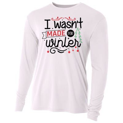 I Wasn't Made For Winter Funny Christmas Cooling Performance Long Sleeve Crew