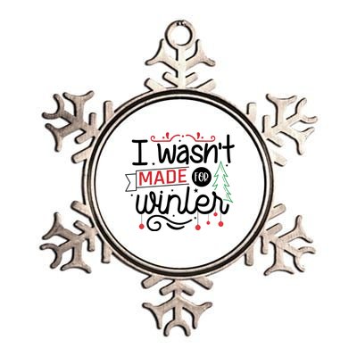 I Wasn't Made For Winter Funny Christmas Metallic Star Ornament