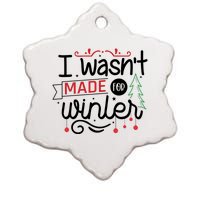 I Wasn't Made For Winter Funny Christmas Ceramic Star Ornament