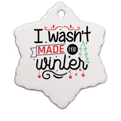 I Wasn't Made For Winter Funny Christmas Ceramic Star Ornament