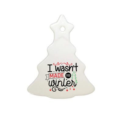 I Wasn't Made For Winter Funny Christmas Ceramic Tree Ornament