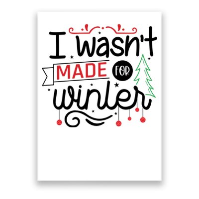 I Wasn't Made For Winter Funny Christmas Poster