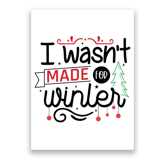 I Wasn't Made For Winter Funny Christmas Poster