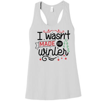 I Wasn't Made For Winter Funny Christmas Women's Racerback Tank