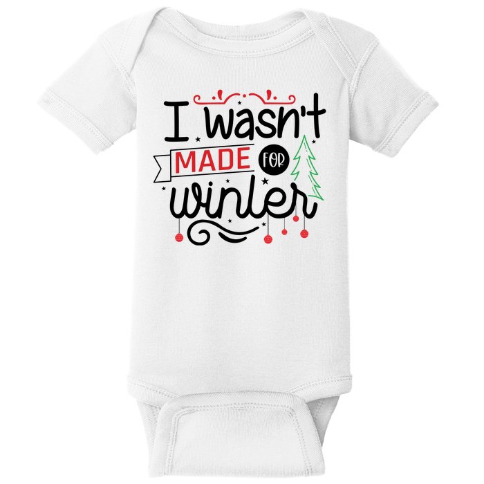 I Wasn't Made For Winter Funny Christmas Baby Bodysuit