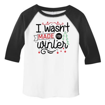 I Wasn't Made For Winter Funny Christmas Toddler Fine Jersey T-Shirt