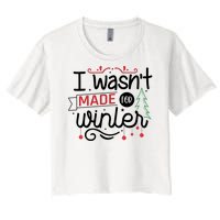 I Wasn't Made For Winter Funny Christmas Women's Crop Top Tee