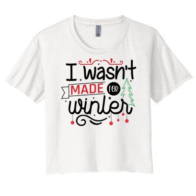 I Wasn't Made For Winter Funny Christmas Women's Crop Top Tee