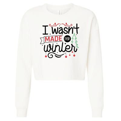 I Wasn't Made For Winter Funny Christmas Cropped Pullover Crew