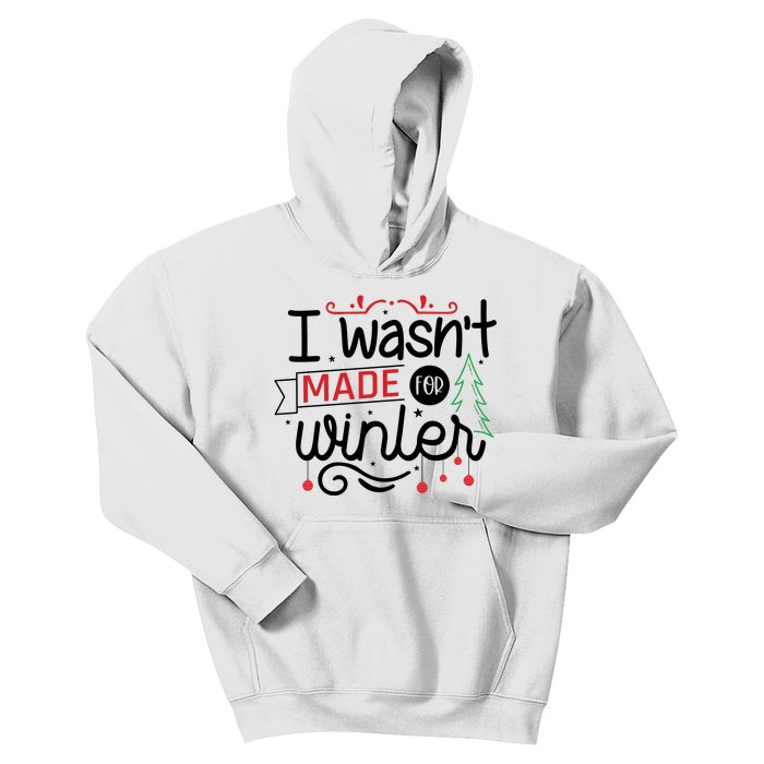 I Wasn't Made For Winter Funny Christmas Kids Hoodie