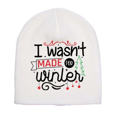 I Wasn't Made For Winter Funny Christmas Short Acrylic Beanie