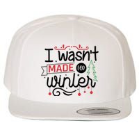 I Wasn't Made For Winter Funny Christmas Wool Snapback Cap