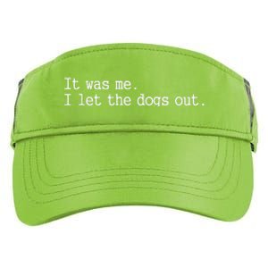 It Was Me I Let The Dogs Out Tee Funny Dog Adult Drive Performance Visor