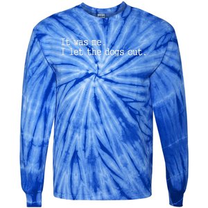 It Was Me I Let The Dogs Out Tee Funny Dog Tie-Dye Long Sleeve Shirt