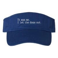 It Was Me I Let The Dogs Out Tee Funny Dog Valucap Bio-Washed Visor