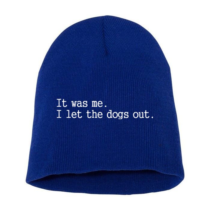 It Was Me I Let The Dogs Out Tee Funny Dog Short Acrylic Beanie