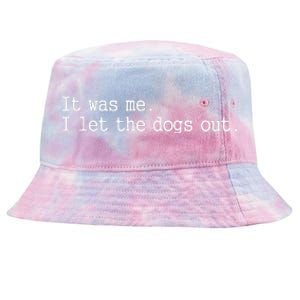 It Was Me I Let The Dogs Out Tee Funny Dog Tie-Dyed Bucket Hat