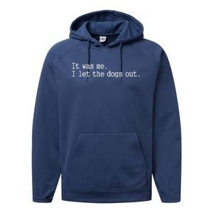 It Was Me I Let The Dogs Out Tee Funny Dog Performance Fleece Hoodie