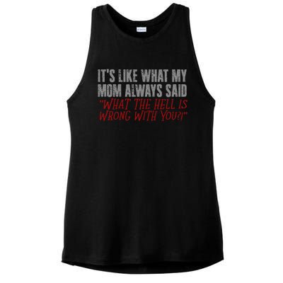 ItS What Mom Always Said What The Hell Is Wrong With You Ladies PosiCharge Tri-Blend Wicking Tank