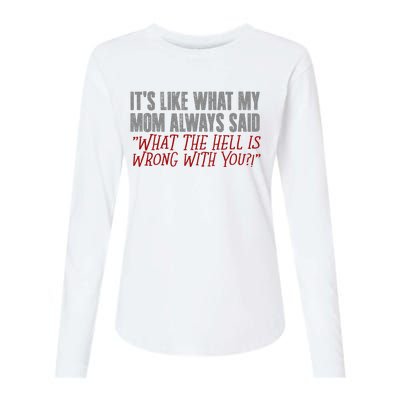 ItS What Mom Always Said What The Hell Is Wrong With You Womens Cotton Relaxed Long Sleeve T-Shirt