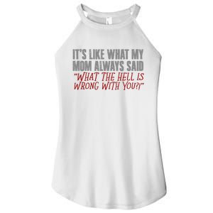 ItS What Mom Always Said What The Hell Is Wrong With You Women's Perfect Tri Rocker Tank