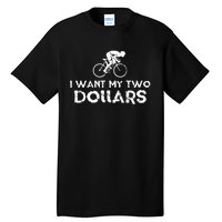 I Want My Two Dollars Funny Quote Vintage Graphic Tall T-Shirt