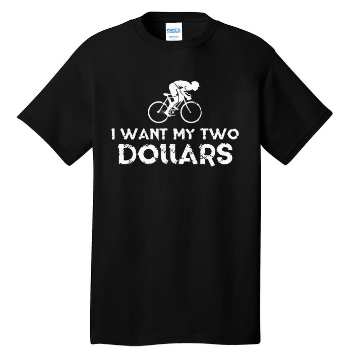 I Want My Two Dollars Funny Quote Vintage Graphic Tall T-Shirt