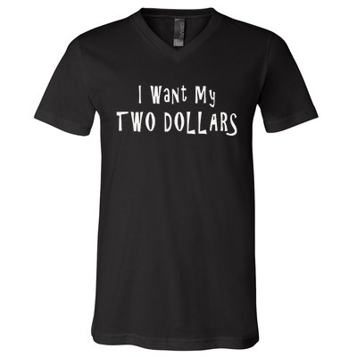 I Want My Two Dollars Funny 80s Movie Humor Pop Culture V-Neck T-Shirt