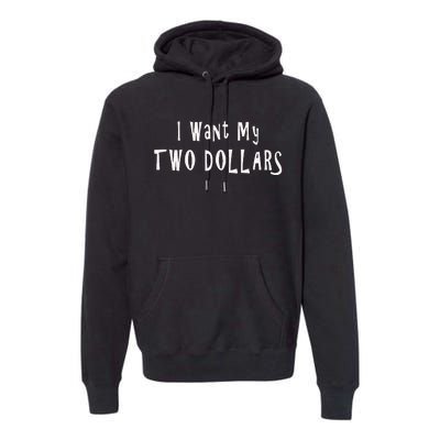 I Want My Two Dollars Funny 80s Movie Humor Pop Culture Premium Hoodie