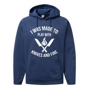 I Was Made To Play With Knives And Fire Cool Culinary Chef Great Gift Performance Fleece Hoodie