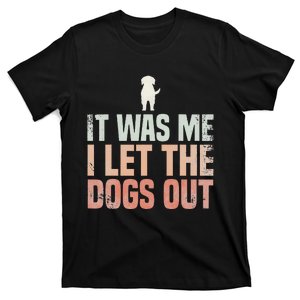 It Was Me I Let The Dogs Out Dogsitter Rescue Dog T-Shirt