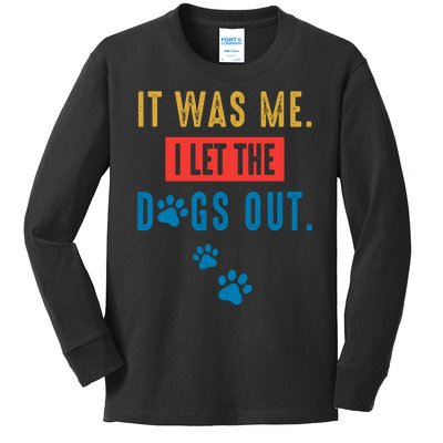 It Was Me I Let The Dogs Out Funny Hilarious Vintage Quote Kids Long Sleeve Shirt