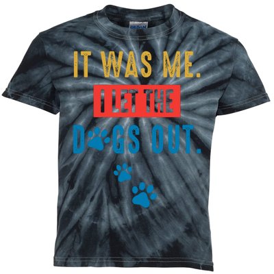 It Was Me I Let The Dogs Out Funny Hilarious Vintage Quote Kids Tie-Dye T-Shirt