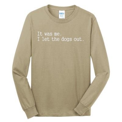 It Was Me I Let The Dogs Out Funny Dog Tall Long Sleeve T-Shirt