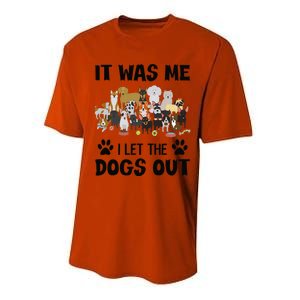 It Was Me I Let The Dogs Out Funny Dog Lover Owner Gift Performance Sprint T-Shirt