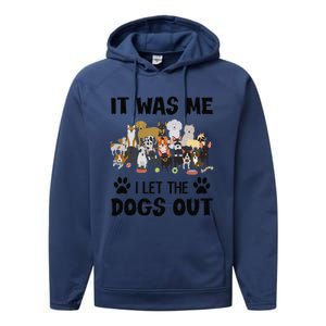 It Was Me I Let The Dogs Out Funny Dog Lover Owner Gift Performance Fleece Hoodie