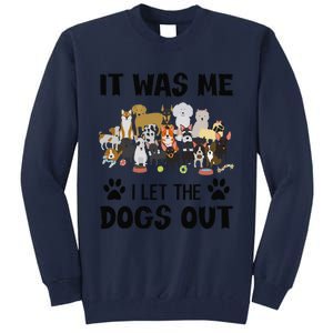 It Was Me I Let The Dogs Out Funny Dog Lover Owner Gift Tall Sweatshirt