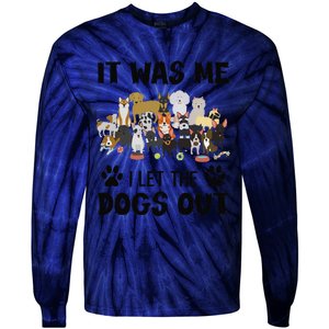 It Was Me I Let The Dogs Out Funny Dog Lover Owner Gift Tie-Dye Long Sleeve Shirt