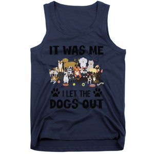 It Was Me I Let The Dogs Out Funny Dog Lover Owner Gift Tank Top