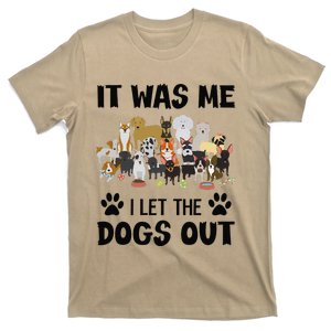 It Was Me I Let The Dogs Out Funny Dog Lover Owner Gift T-Shirt