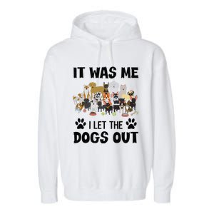 It Was Me I Let The Dogs Out Funny Dog Lover Owner Gift Garment-Dyed Fleece Hoodie